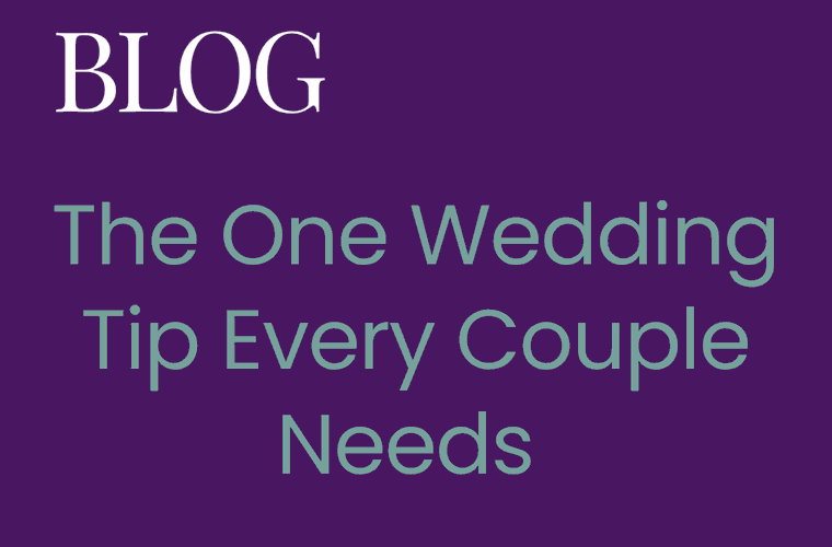 The One Wedding Tip Every Couple Needs (But Often Forgets) The One Wedding Tip Every Couple Needs (But Often Forgets)